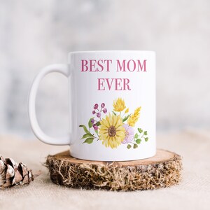 Best Mom Ever Flowers Ceramic Mug, Mum gift, Gifts for Mom, Coffee mug, Mothers Day Gift, New Mom Mug, Mom Gift, Mama Mug, Mama Gift , Mum