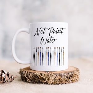Paint Water Cup, Painter Gift, Custom PAINT WATER/NOT Paint Water Coffee  Mugs, Artist Tool Cup, Painters Cup, Artist Mug, Gift for Painter 