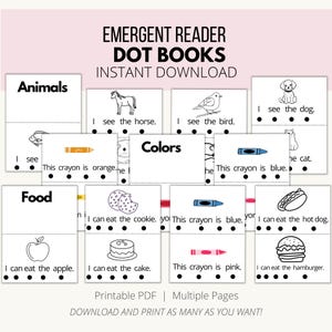 May include: A collection of printable Emergent Reader Dot Books featuring black and white line drawings of animals, colors, and food. Each page includes simple sentences like I see the horse, This crayon is orange, and I can eat the apple.