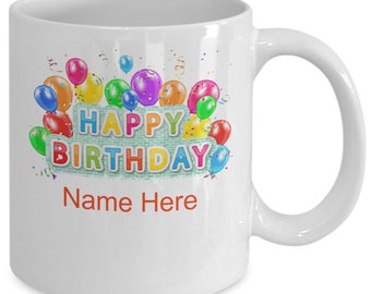 Custom birthday mug, birthday gift for man, birthday gift for woman- happy birthday!!