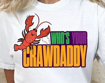 Who Is Your Crawdaddy PNG - JPG Funny Mardi Gras Png, Crawfish Png, Mardi Gras Shirt Png, Mardi Gras Clipart, Mardi Gras Beads Crawfish Boil
