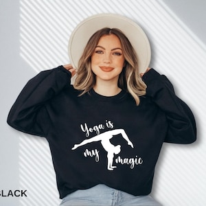 Yoga is My Magic Sweatshirt, Yoga Pullover Sweater, Yoga Gift Sweatshirt, Gift for Women, Gift for Her, Gift for Yogi, Meditation Hoodie