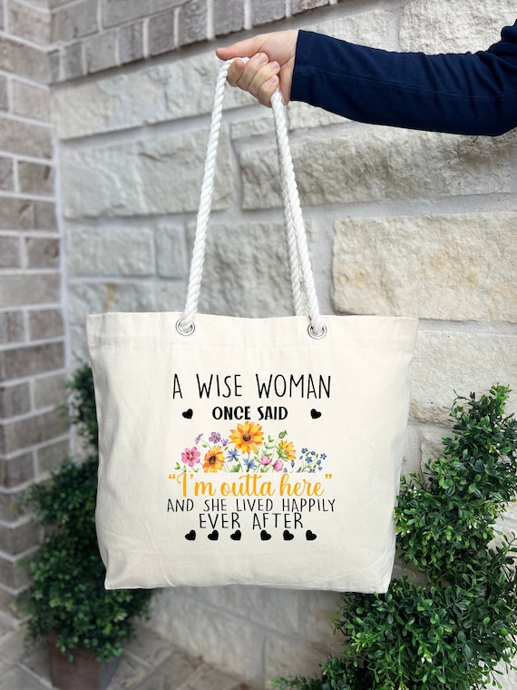 Girl Tote Bag Canvas A Wise Woman Once Said Retirement Bag Retirement Tote Bag Cute Retire Bag Coworker Retirement Present Gift Bag Etsy