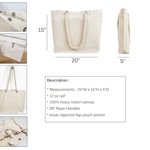 May include: A natural canvas tote bag with rope handles. The bag is 20 inches wide, 15 inches high, and 5 inches deep. It features a zippered interior pocket and is made of 100% heavy cotton canvas. The rope handles are 26 inches long.
