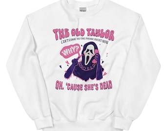 The Old Taylor Can't Come To The Phone Halloween Unisex Sweatshirt