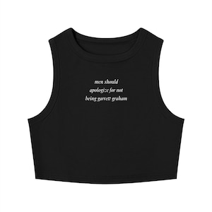 Men Should Apologize for Not Being Garrett Graham | Women's Tight Crewneck Crop Tank Top