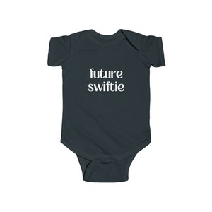 Future Swiftie Infant Fine Jersey Bodysuit, Baby Clothing, Swiftie Merch, Baby Shower Gift, Baby Swiftie, Infant Clothing