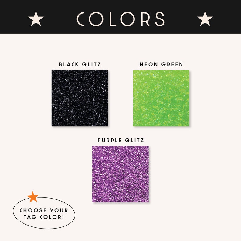 May include: Image displaying color swatches labeled "Black Glitz," "Neon Green," and "Purple Glitz." The text "COLORS" is at the top, with "CHOOSE YOUR TAG COLOR!" at the bottom. Each swatch is a square of glitter.