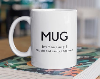 Personalised "I am a Mug - Stupid and easily deceived" mug. Cheeky, funny slogan mug