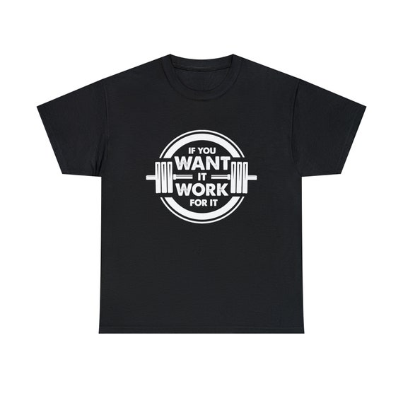 If you Want it Work for it Shirt - Achieve your dreams with our "Work for It Tee"!