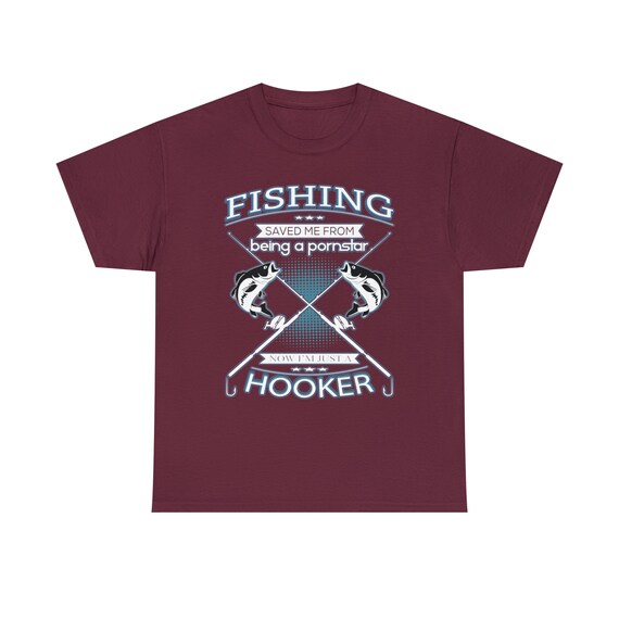 Fishing Saved me From Being a Pornstar Tee