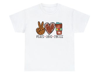 Peace, Love, Coffee shirt - Spread good vibes with our "Peace, Love, Coffee Tee"!