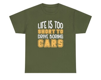 Live is too Short to Drive Boring Cars Shirt