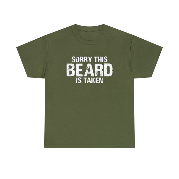 Sorry This Beard is Taken Tee - Show off your commitment with our "Sorry, This Beard is Taken Tee"!