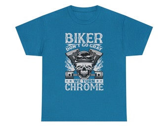 Bikers Don't Turn Gray, We Turn Chrome Tee - Embrace the Chrome Lifestyle!