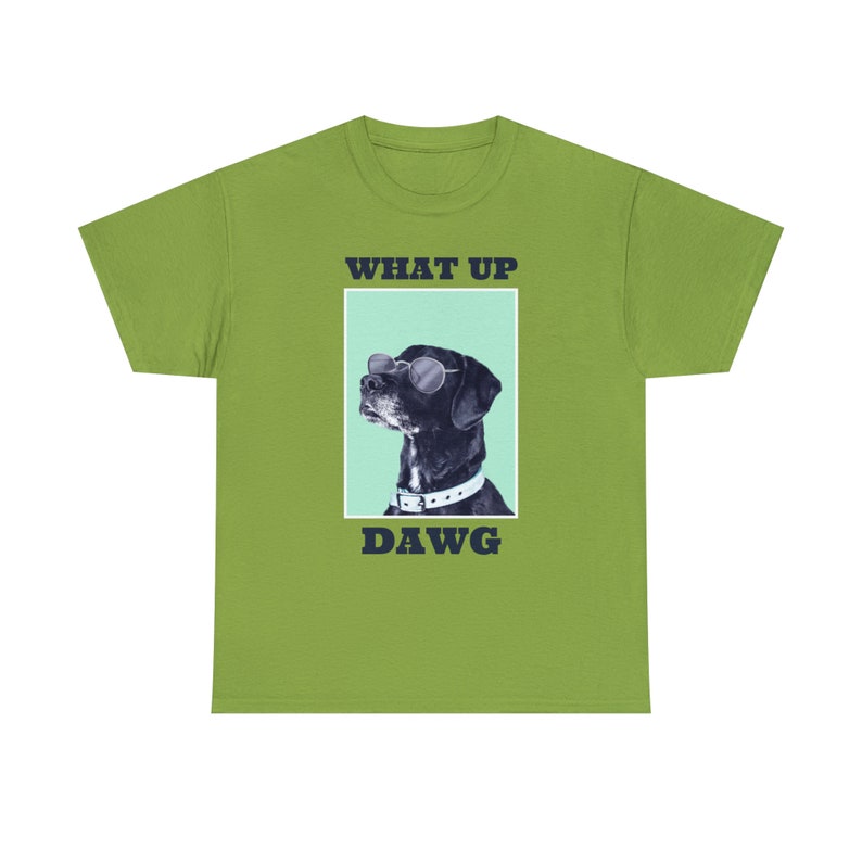 What Up, Dawg Dog Tee Embrace the Canine Coolness Stay Loyal and Playful image 4