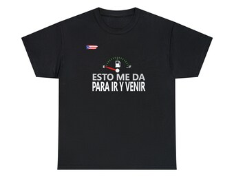 Puerto Rico Me da para ir y venir shirt - Lleva contigo el sabor de nuestra isla!