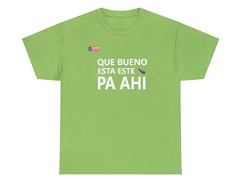 Puerto Rico Que Bueno esta Este pa Ahi Shirt - Celebra con orgullo nuestras raíces!