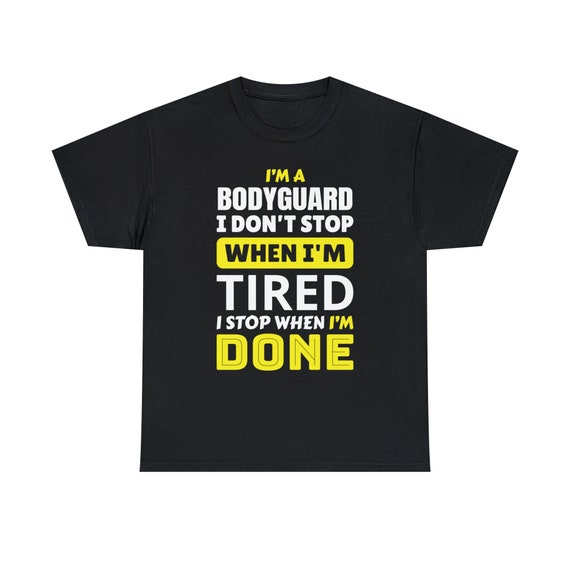 I'm a Bodyguard Tee - Relentless and Unstoppable!