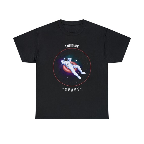 Dead space exploration - I Need My Space Tee - Find Solace in the Cosmic Abyss!