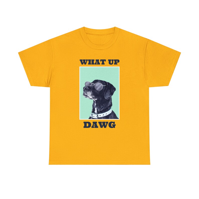 What Up, Dawg Dog Tee Embrace the Canine Coolness Stay Loyal and Playful image 2