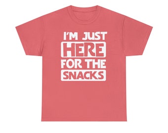 I'm Just Here for Snacks Tee - Bleiben Sie echt mit unserem "I'm Just Here for Snacks Tee""!