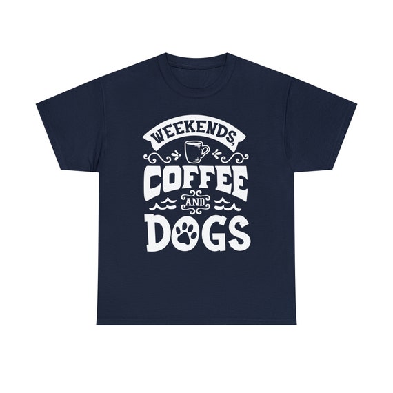 Weekends, Coffee, and Dogs Tee - A Paw-some Trio for Fun Days!