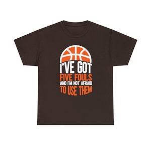 I've Got Five Fouls Basketball Shirt Show off your basketball skills with our I've Got Five Fouls Basketball Tee image 8