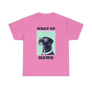 What Up, Dawg Dog Tee Embrace the Canine Coolness Stay Loyal and Playful image 1