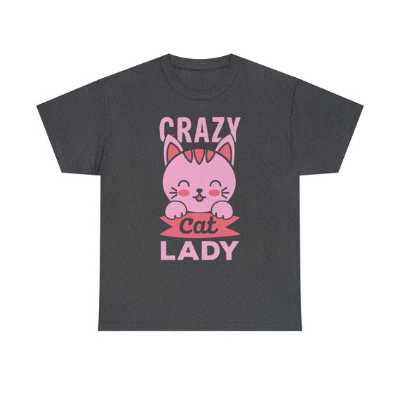 Crazy Cat Lady Tee - Embrace Your Feline Obsession!