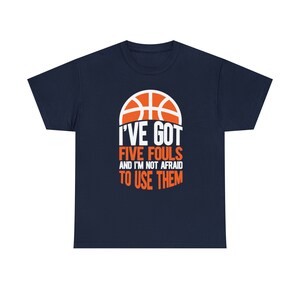 I've Got Five Fouls Basketball Shirt Show off your basketball skills with our I've Got Five Fouls Basketball Tee image 10