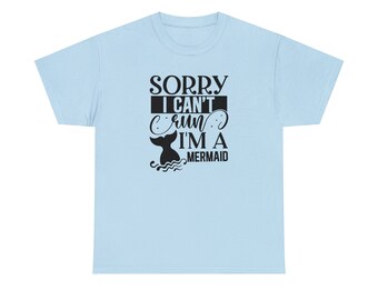 Sorry I Can't Run, I'm a Mermaid Tee - Embrace Your Mythical Side!