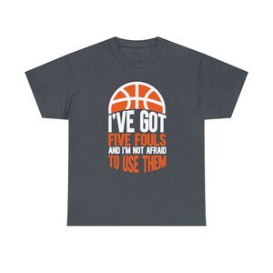 I've Got Five Fouls Basketball Shirt Show off your basketball skills with our I've Got Five Fouls Basketball Tee image 7