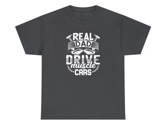 Real Dad Drive Muscle Car Shirt
