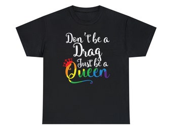 Don't be a Drag, just be a Queen