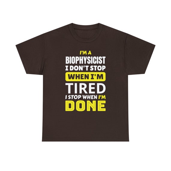 I'm a Biophysicist Tee - Driven by Curiosity and Determination!