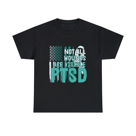 PTSD shirt - Not All Wounds Are Visible, But I'm Strong!