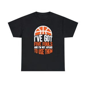 I've Got Five Fouls Basketball Shirt Show off your basketball skills with our I've Got Five Fouls Basketball Tee image 2