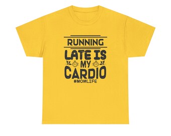 Running Late is My Cardio Tee - Embrace the Fashionably Tardy!