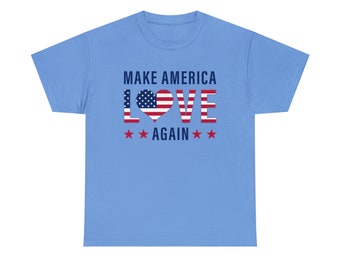 Make America Love Again Shirt - Spread the message of unity and compassion with our "Make America Love Again Tee"!