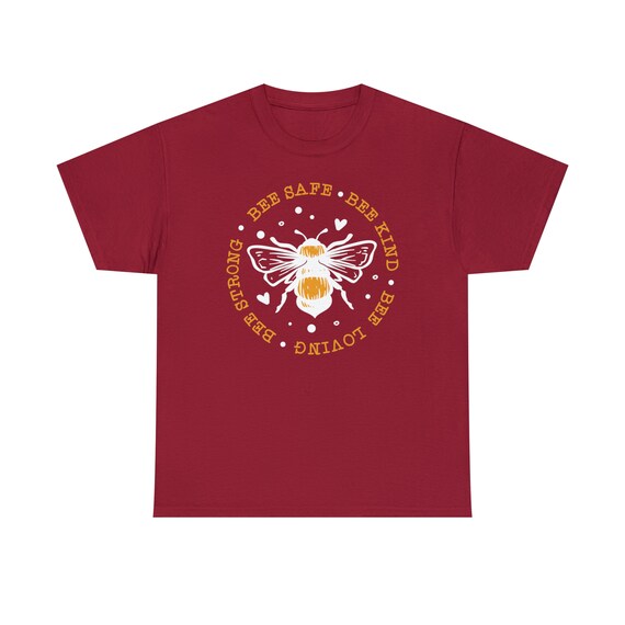 Bee Safe, Kind, Loving, Strong Shirt - Bee yourself and embrace the power of positivity with our "Bee Safe, Kind, Loving, Strong Tee"!