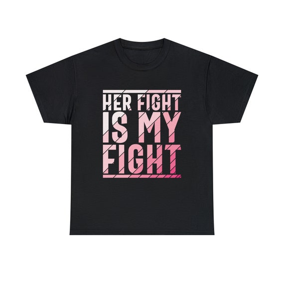 Breast Cancer Her Fight is My Fight