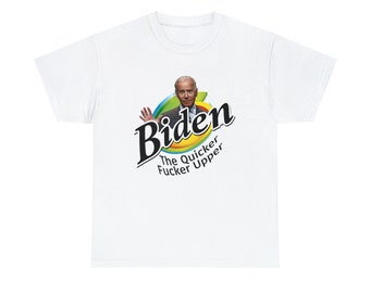 Biden, The Quicker Fucker Upper