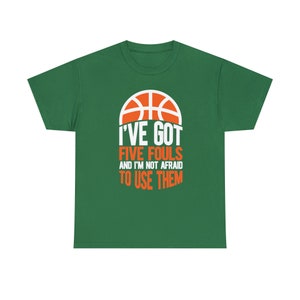 I've Got Five Fouls Basketball Shirt Show off your basketball skills with our I've Got Five Fouls Basketball Tee image 6
