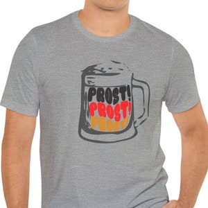 Prost Shirt, Stein Shirt, Prost t-shirt, Drinking Tee, Wurstfest, Oktoberfest shirt, Shirt for German, German tee, Cheers, Prost tee, Stein