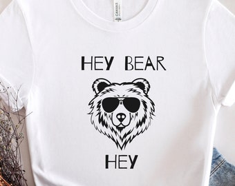Hey Bear Hey Shirt, Hey Bear Shirt, Hiking Shirt, Hey Bear Tee, Bear Shirt, Bear T-shirt, Bear Tee, Hey Bear T-shirt, Hiking Tee, Vacay Tee