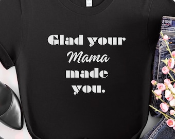 Shirt blij dat je mama je heeft gemaakt, T-shirt JT-teksten, op egoïstische lied geïnspireerde top, shirt Appreciate Mama, Timber Lake-concertfankleding, vergeet morgen