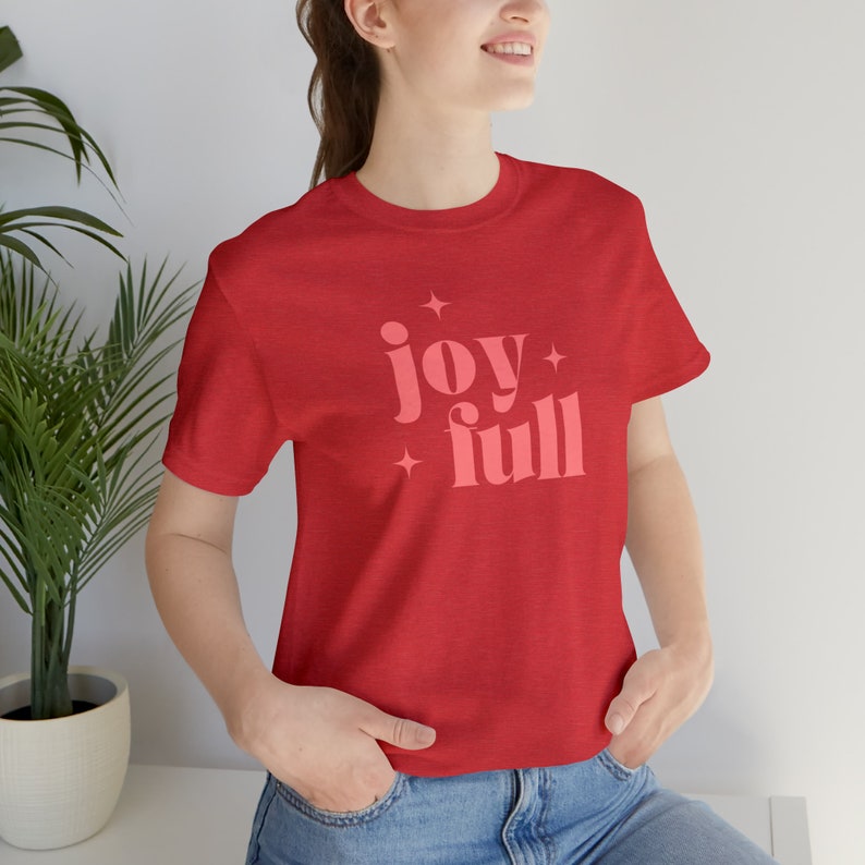 Joy Full Shirt, Shirt for Joy, Joyful shirt, Joy Full t-shirt, Full of Joy Tee, Gift for her, Happiness Shirt, Happy tshirt, Feel Good Tee image 3