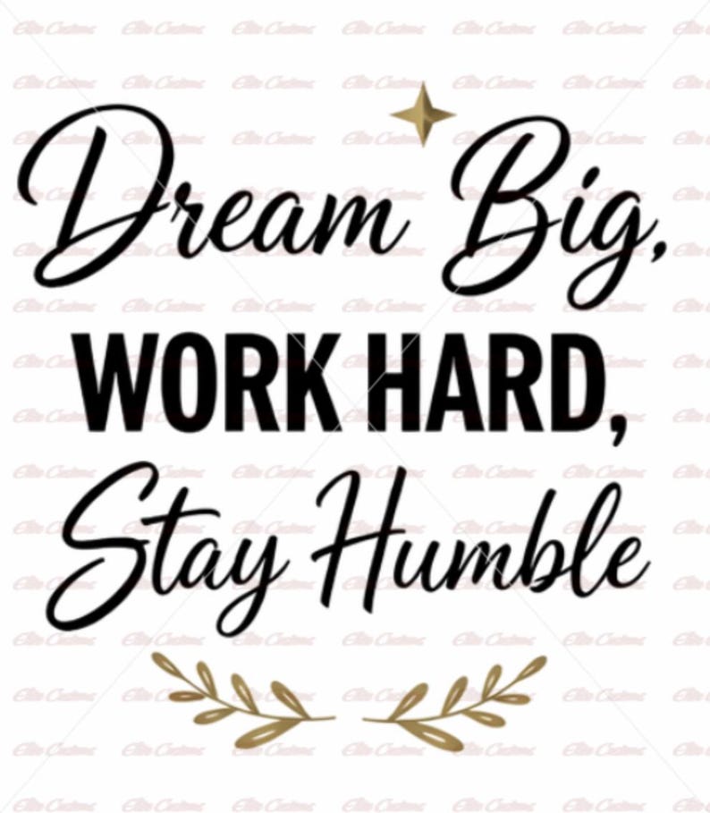Dream Big Work Hard Stay Humble SVG / PNG – Inspirational Quote Digital ...