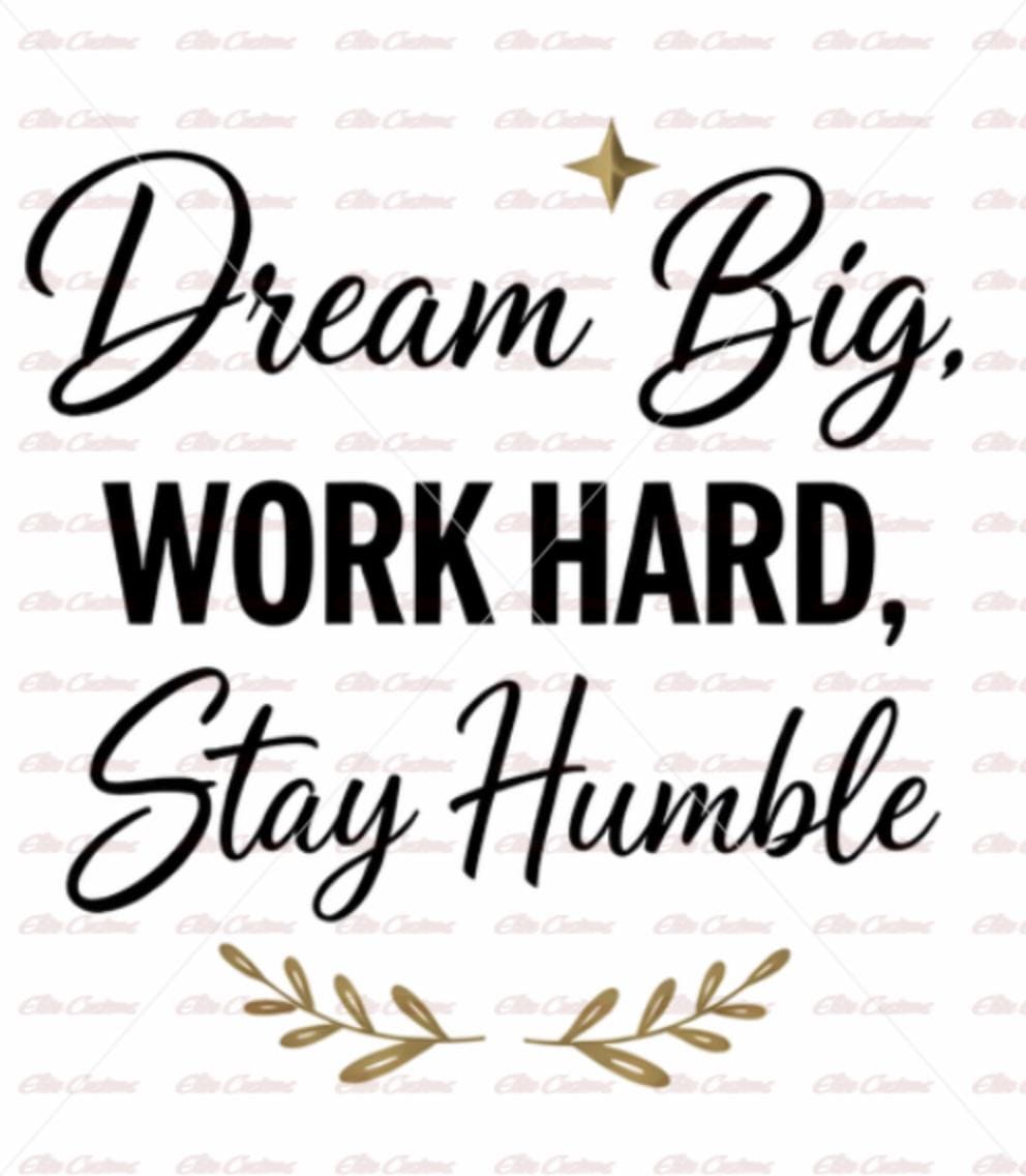 Dream Big Work Hard Stay Humble SVG / PNG – Inspirational Quote Digital ...